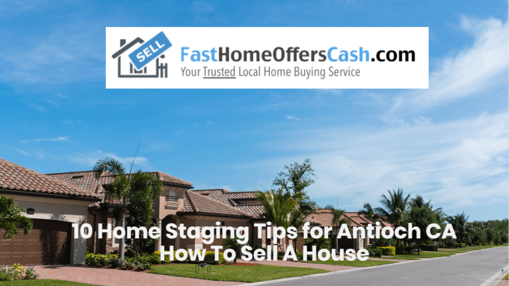 Home Staging Tips For Antioch CA